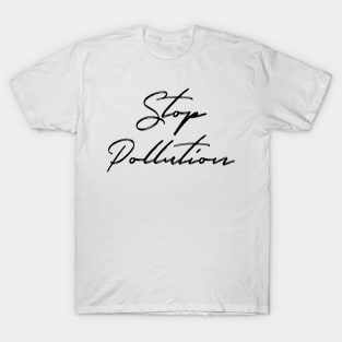 Stop Pollution: Endangered Species, Recycle, Recyclable, Renewable, Earth Day, Mother Nature, Mother Earth, Sustainable Living, Make A Difference, Live Thoughtfully, Conscious Consumer, Energy Efficiency T-Shirt